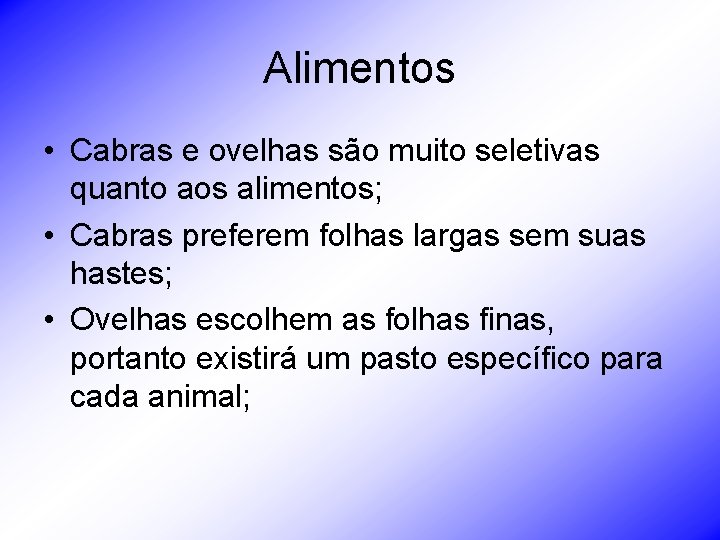 Alimentos • Cabras e ovelhas são muito seletivas quanto aos alimentos; • Cabras preferem