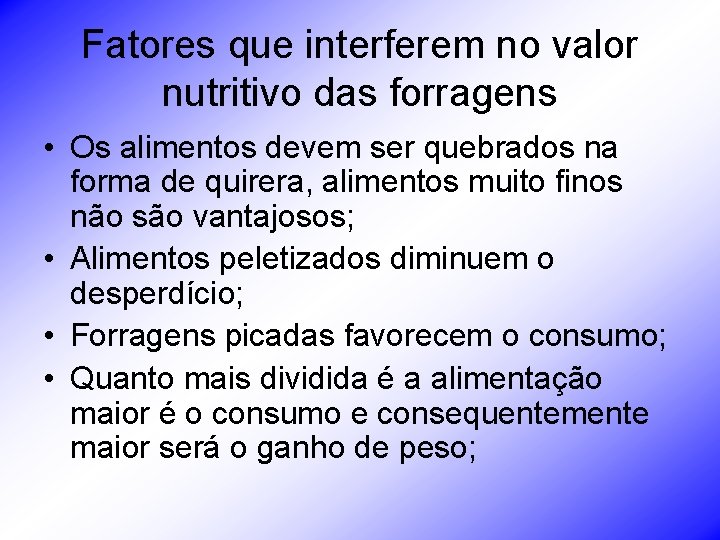 Fatores que interferem no valor nutritivo das forragens • Os alimentos devem ser quebrados