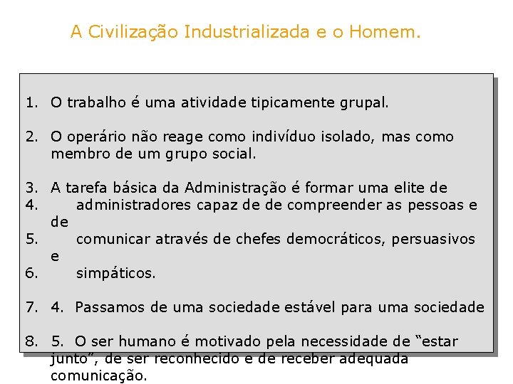 A Civilização Industrializada e o Homem. 1. O trabalho é uma atividade tipicamente grupal.