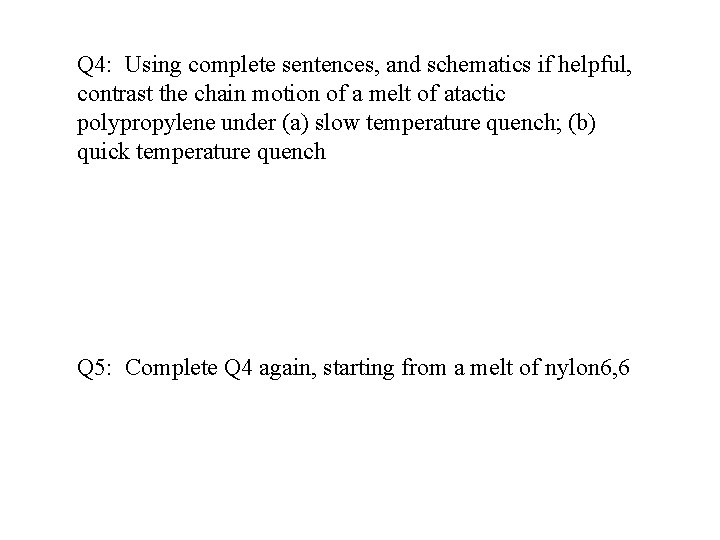 Q 4: Using complete sentences, and schematics if helpful, contrast the chain motion of Q 4: Using complete sentences, and schematics if helpful, contrast the chain motion of