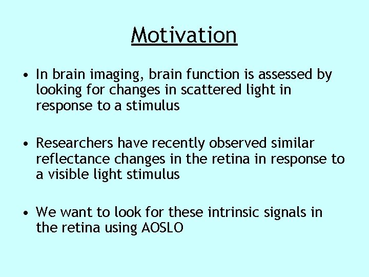 Motivation • In brain imaging, brain function is assessed by looking for changes in Motivation • In brain imaging, brain function is assessed by looking for changes in