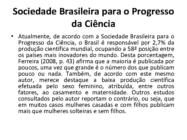 Sociedade Brasileira para o Progresso da Ciência • Atualmente, de acordo com a Sociedade