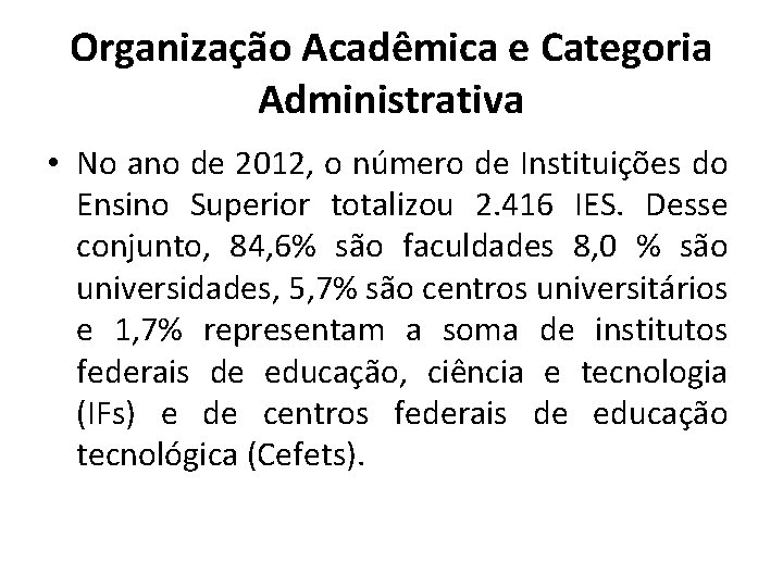 Organização Acadêmica e Categoria Administrativa • No ano de 2012, o número de Instituições