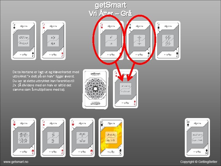get. Smart Vri Åtter – Grå De to kortene er lagt ut og kløverkortet