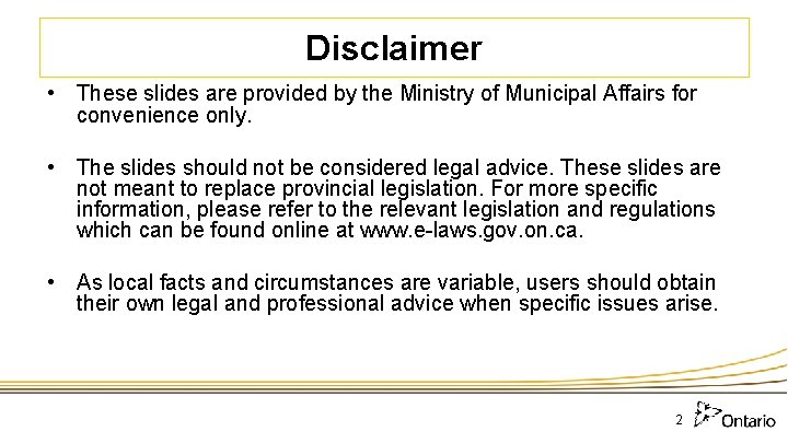 Disclaimer • These slides are provided by the Ministry of Municipal Affairs for convenience