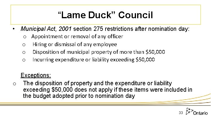 “Lame Duck” Council • Municipal Act, 2001 section 275 restrictions after nomination day: o