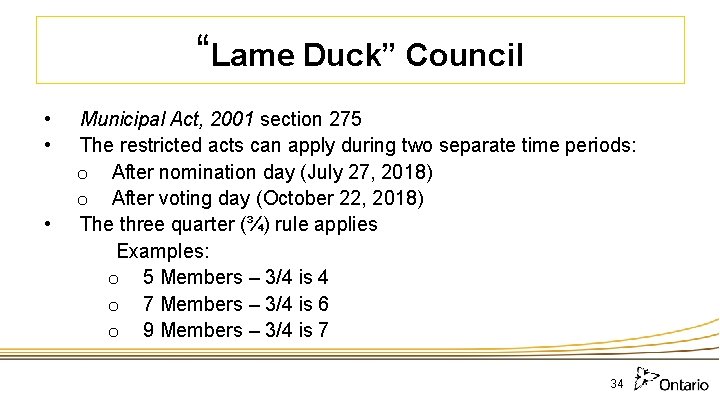 “Lame Duck” Council • • • Municipal Act, 2001 section 275 The restricted acts