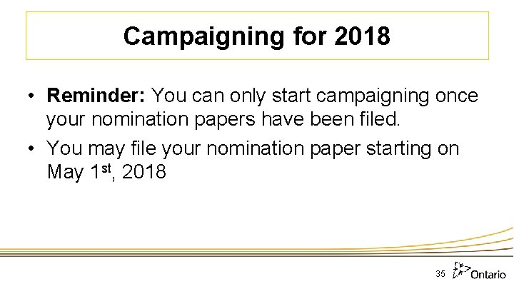 Campaigning for 2018 • Reminder: You can only start campaigning once your nomination papers