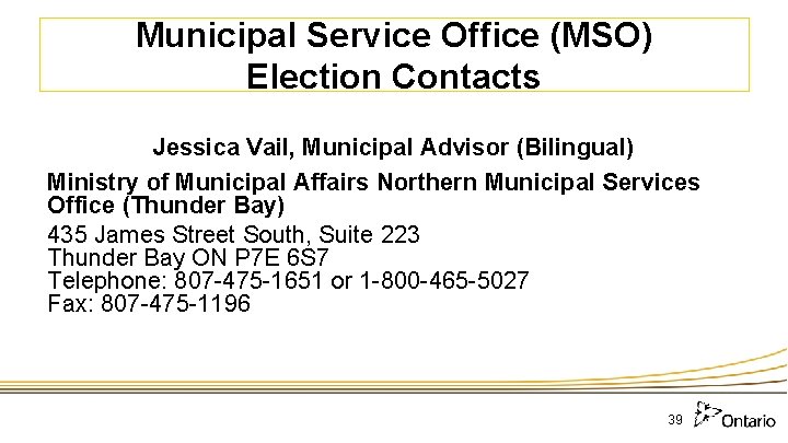 Municipal Service Office (MSO) Election Contacts Jessica Vail, Municipal Advisor (Bilingual) Ministry of Municipal
