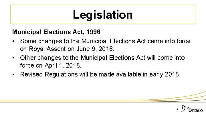 Legislation Municipal Elections Act, 1996 • Some changes to the Municipal Elections Act came