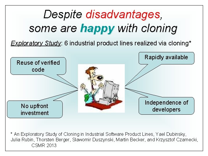 Despite disadvantages, some are happy with cloning Exploratory Study: 6 industrial product lines realized