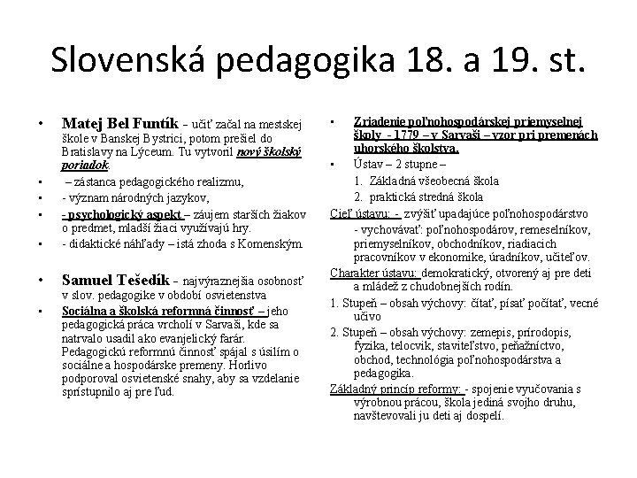 Slovenská pedagogika 18. a 19. st. • Matej Bel Funtík - učiť začal na