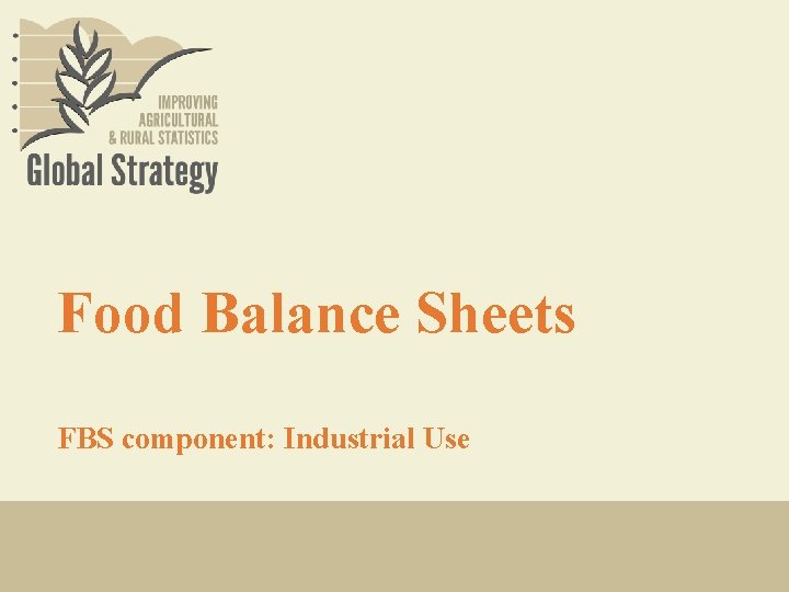 Food Balance Sheets FBS component: Industrial Use 