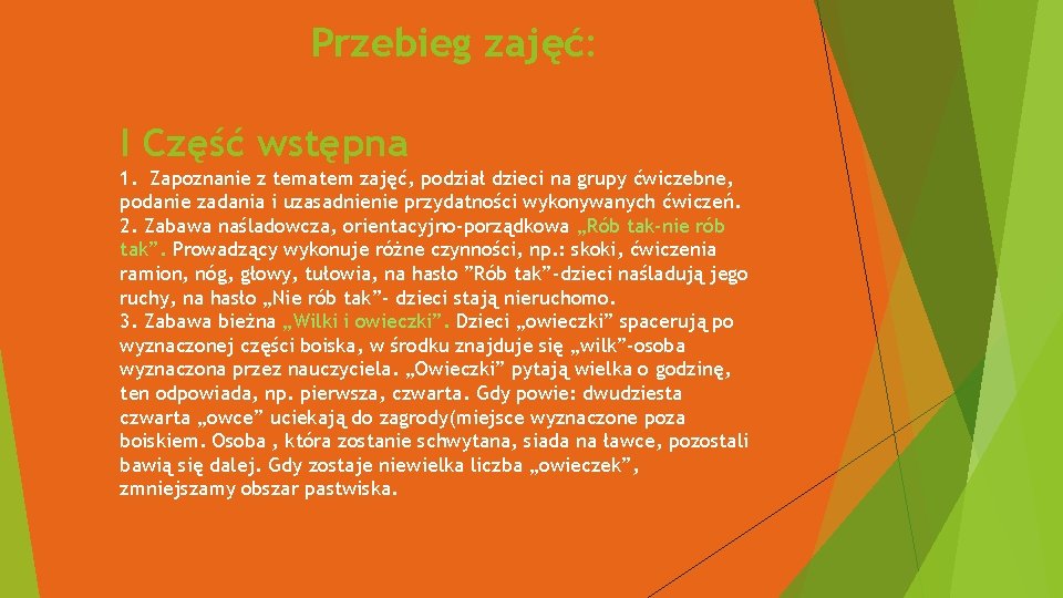 Przebieg zajęć: I Część wstępna 1. Zapoznanie z tematem zajęć, podział dzieci na grupy