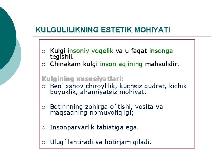 KULGULILIKNING ESTETIK MOHIYATI ¡ ¡ Kulgi insoniy voqelik va u faqat insonga tegishli. Chinakam