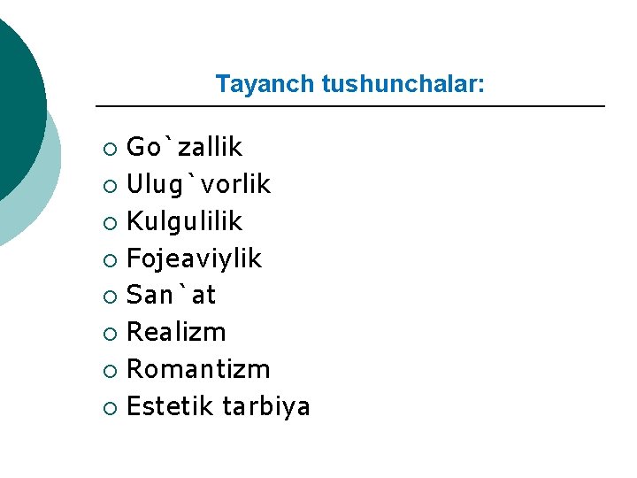 Tayanch tushunchalar: Go`zallik ¡ Ulug`vorlik ¡ Kulgulilik ¡ Fojeaviylik ¡ San`at ¡ Realizm ¡