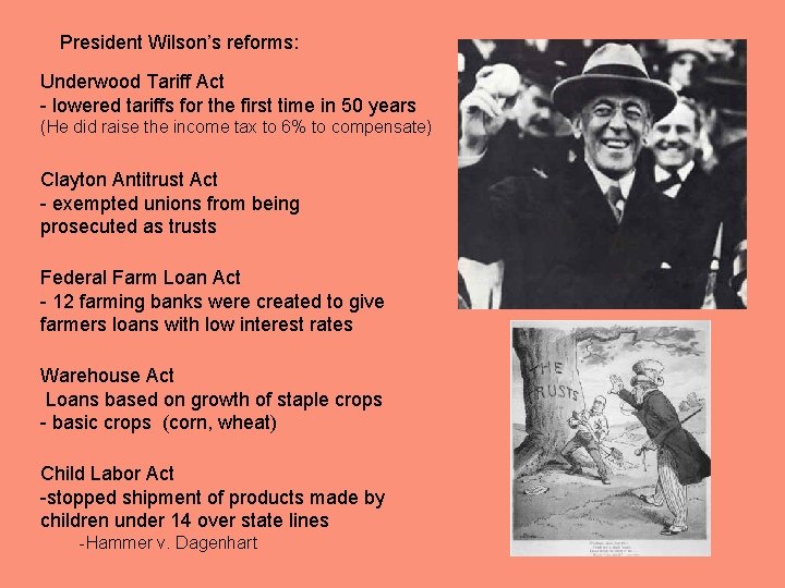 President Wilson’s reforms: Underwood Tariff Act - lowered tariffs for the first time in