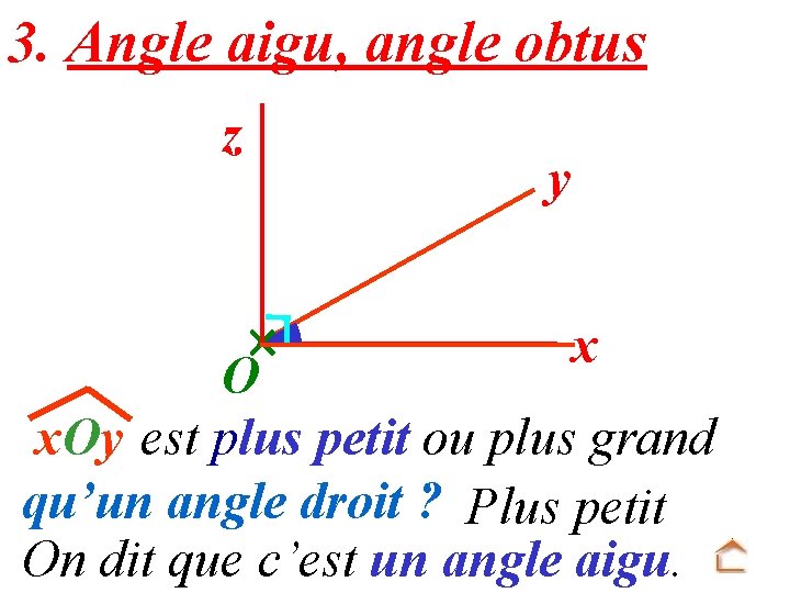 3. Angle aigu, angle obtus z y x O x. Oy est plus petit