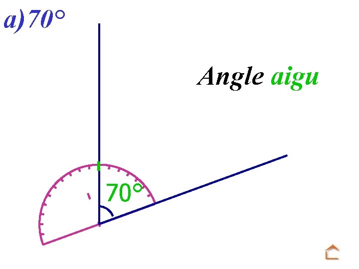 a)70° Angle aigu 70° 