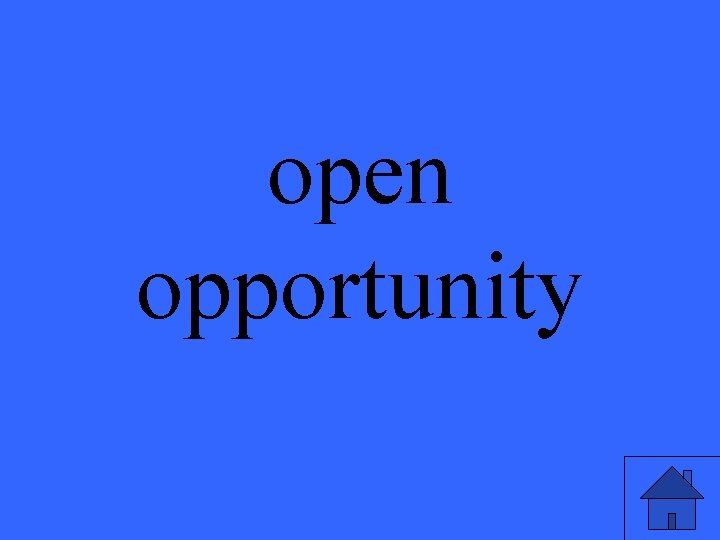 open opportunity 