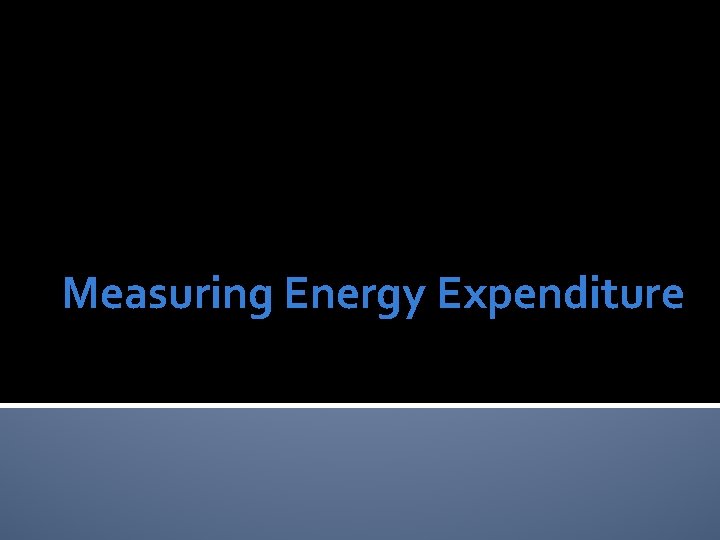 Measuring Energy Expenditure 