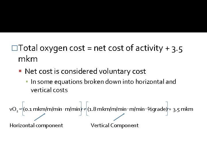 �Total oxygen cost = net cost of activity + 3. 5 mkm Net cost