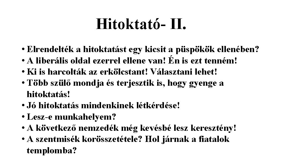 Hitoktató- II. • Elrendelték a hitoktatást egy kicsit a püspökök ellenében? • A liberális Hitoktató- II. • Elrendelték a hitoktatást egy kicsit a püspökök ellenében? • A liberális