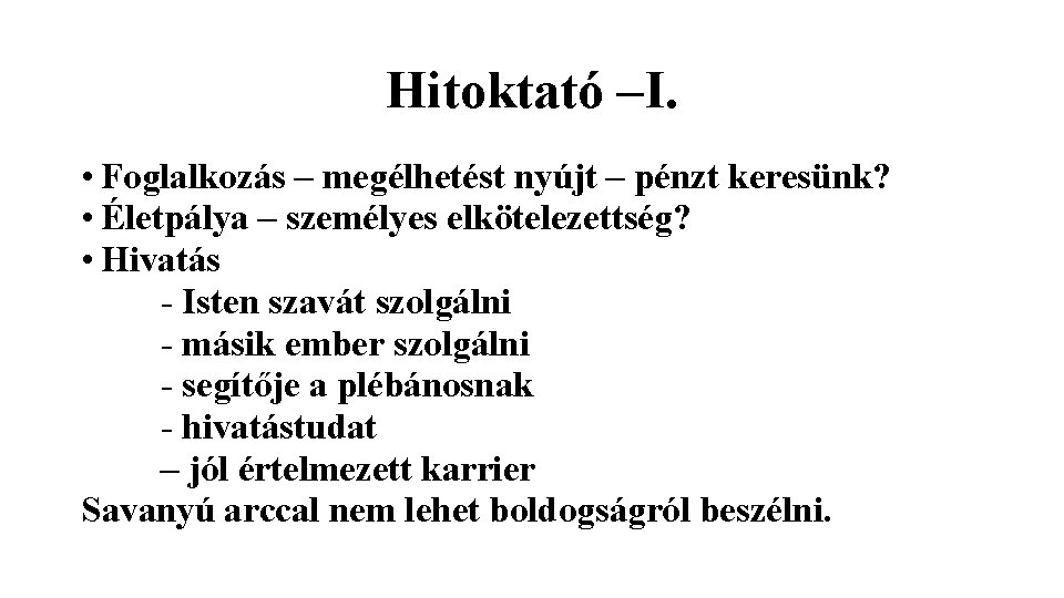 Hitoktató –I. • Foglalkozás – megélhetést nyújt – pénzt keresünk? • Életpálya – személyes Hitoktató –I. • Foglalkozás – megélhetést nyújt – pénzt keresünk? • Életpálya – személyes