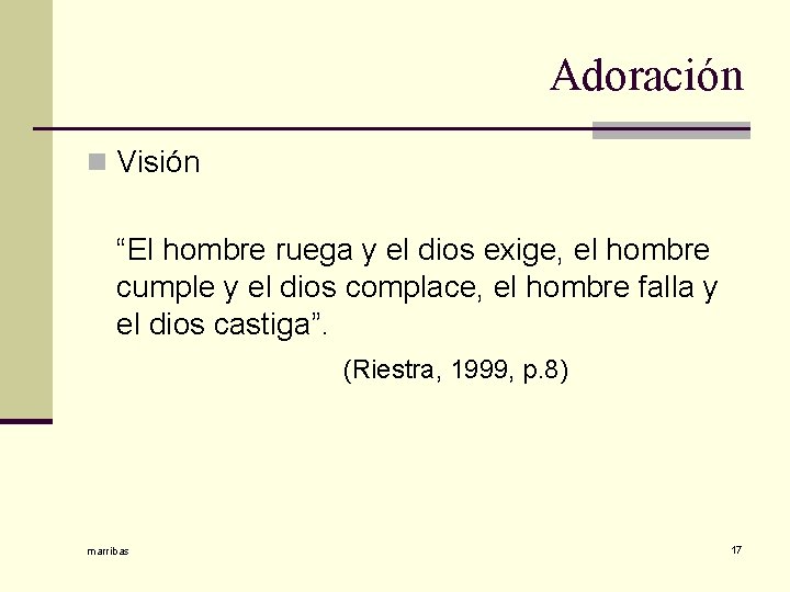 Adoración n Visión “El hombre ruega y el dios exige, el hombre cumple y