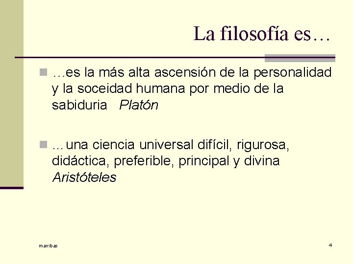 La filosofía es… n …es la más alta ascensión de la personalidad y la