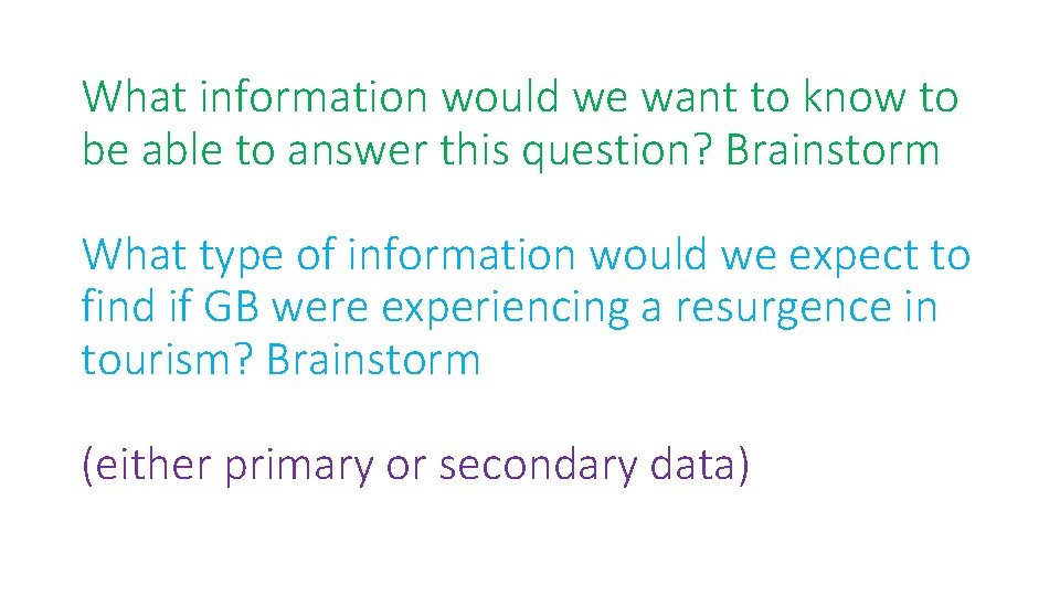 What information would we want to know to be able to answer this question?