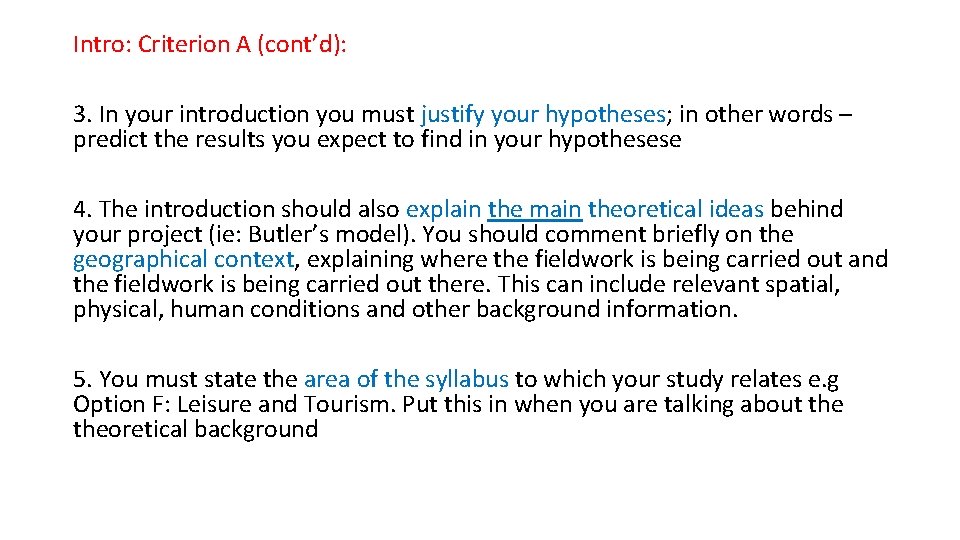 Intro: Criterion A (cont’d): 3. In your introduction you must justify your hypotheses; in