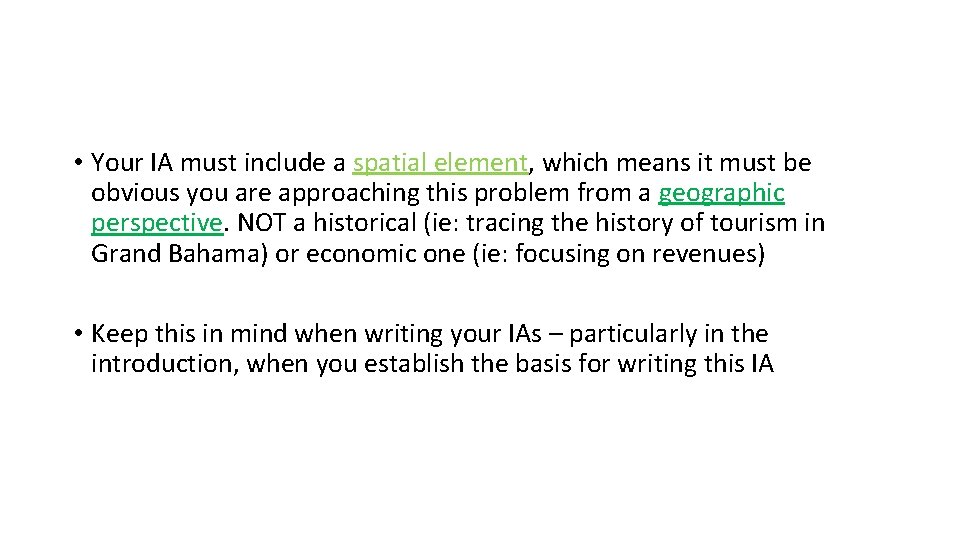  • Your IA must include a spatial element, which means it must be