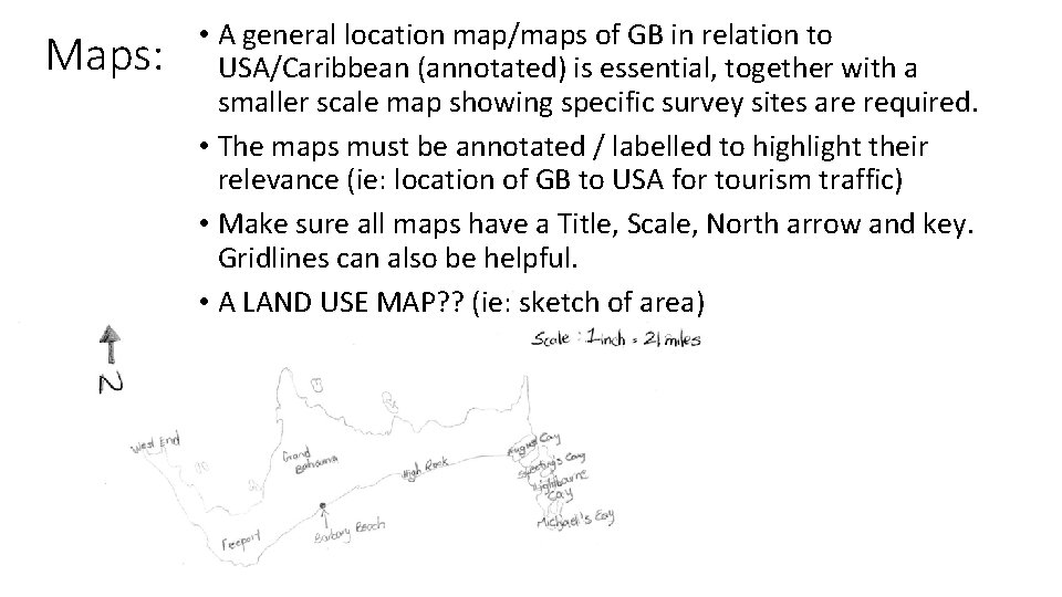 Maps: • A general location map/maps of GB in relation to USA/Caribbean (annotated) is
