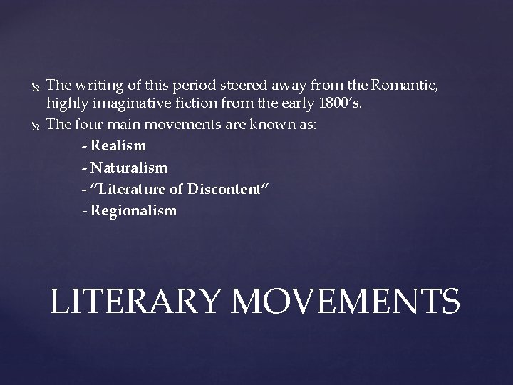  The writing of this period steered away from the Romantic, highly imaginative fiction