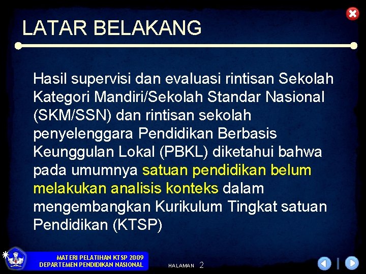 LATAR BELAKANG Hasil supervisi dan evaluasi rintisan Sekolah Kategori Mandiri/Sekolah Standar Nasional (SKM/SSN) dan