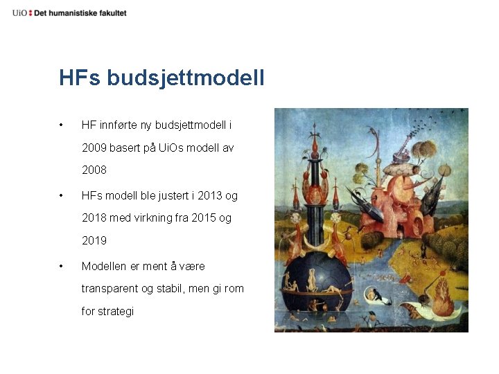 HFs budsjettmodell • HF innførte ny budsjettmodell i 2009 basert på Ui. Os modell