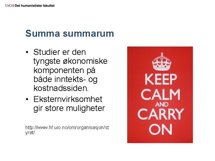 Summa summarum • Studier er den tyngste økonomiske komponenten på både inntekts- og kostnadssiden.