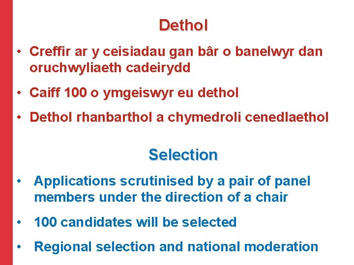 Dethol • Creffir ar y ceisiadau gan bâr o banelwyr dan oruchwyliaeth cadeirydd •