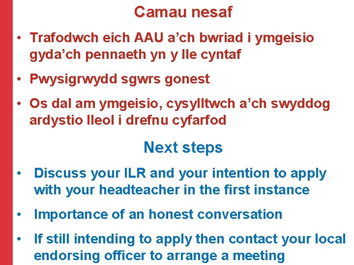 Camau nesaf • Trafodwch eich AAU a’ch bwriad i ymgeisio gyda’ch pennaeth yn y