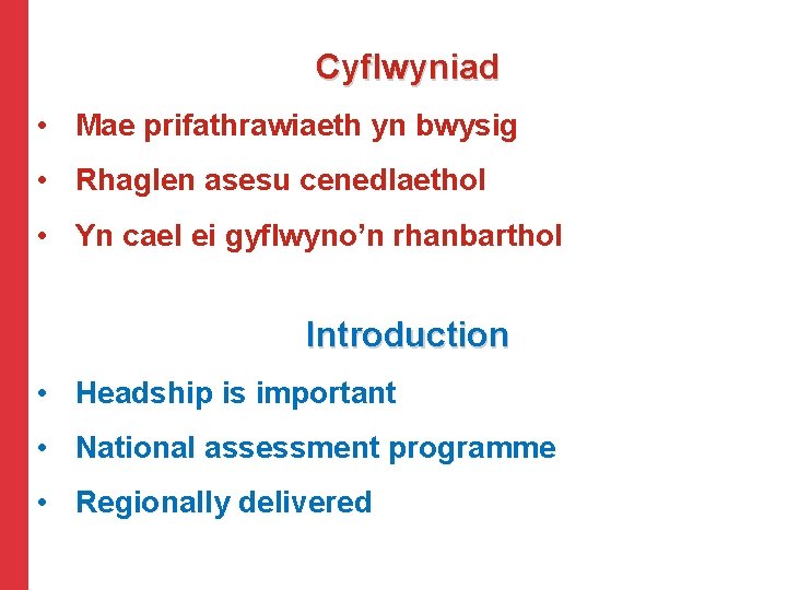 Cyflwyniad • Mae prifathrawiaeth yn bwysig • Rhaglen asesu cenedlaethol • Yn cael ei