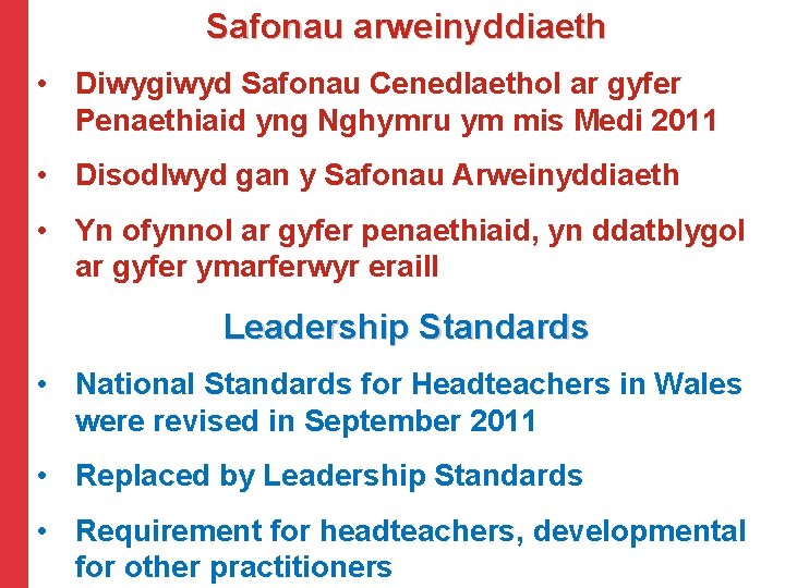 Safonau arweinyddiaeth • Diwygiwyd Safonau Cenedlaethol ar gyfer Penaethiaid yng Nghymru ym mis Medi
