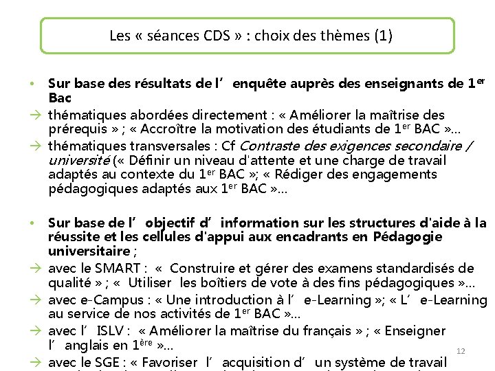 Les « séances CDS » : choix des thèmes (1) Sur base des résultats