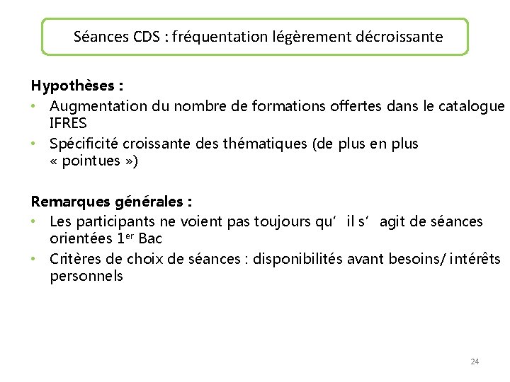 Séances CDS : fréquentation légèrement décroissante Hypothèses : • Augmentation du nombre de formations