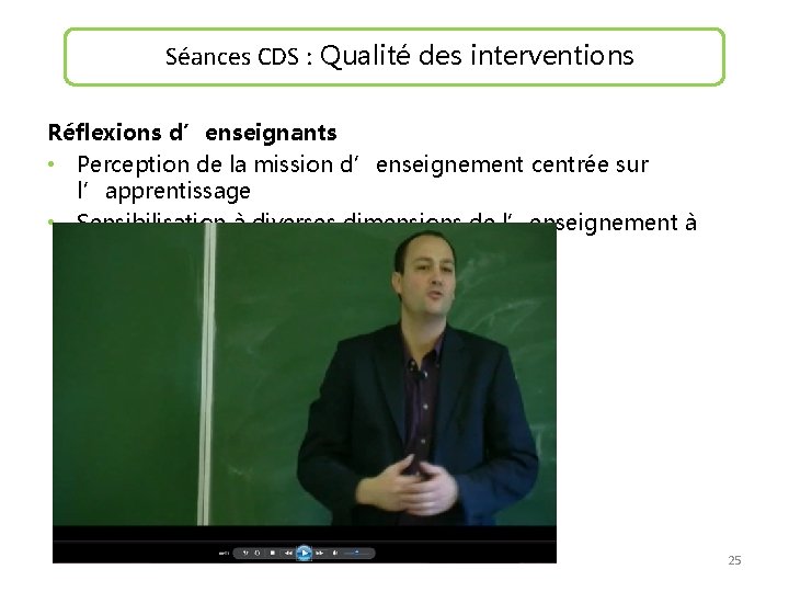 Séances CDS : Qualité des interventions Réflexions d’enseignants • Perception de la mission d’enseignement