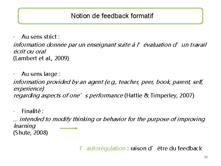 Notion de feedback formatif • Au sens strict : information donnée par un enseignant