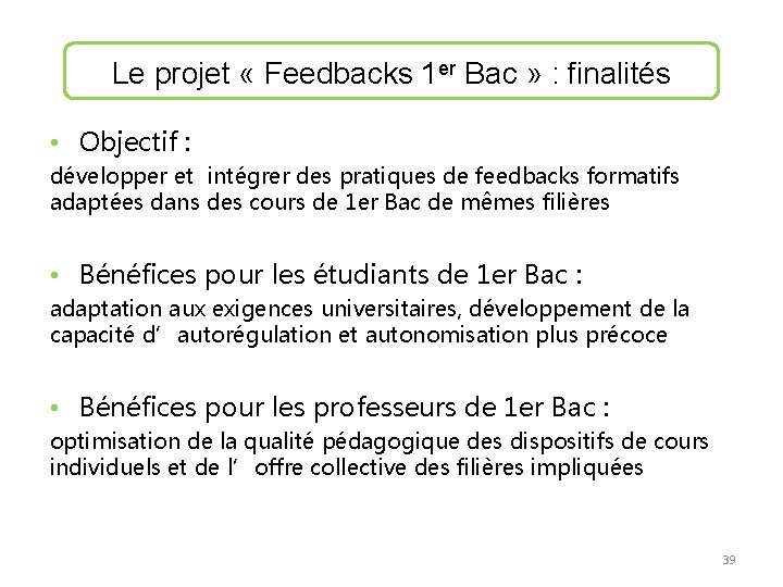 Le projet « Feedbacks 1 er Bac » : finalités • Objectif : développer