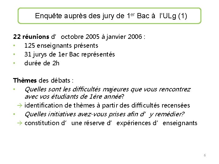 Enquête auprès des jury de 1 er Bac à l’ULg (1) 22 réunions d’octobre
