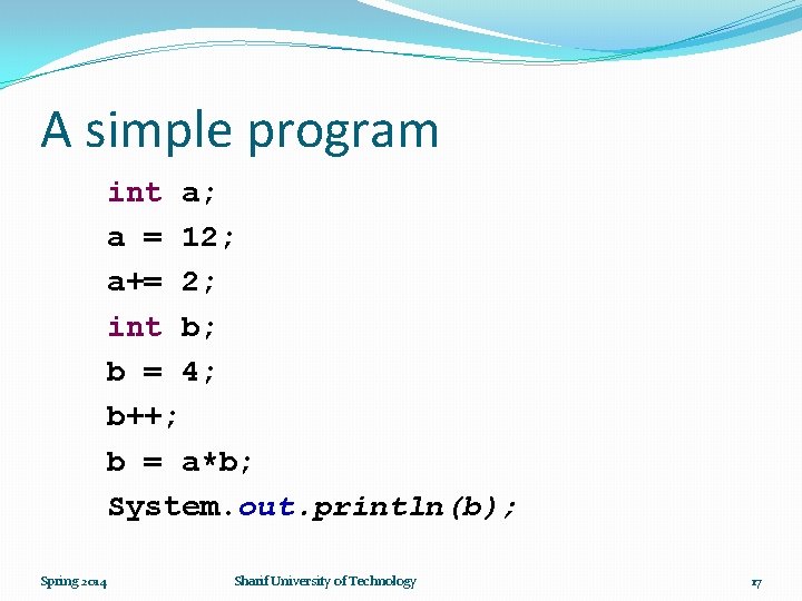 A simple program int a; a = 12; a+= 2; int b; b =