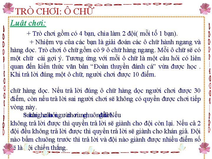 TRÒ CHƠI: Ô CHỮ Luật chơi: + Trò chơi gồm có 4 bạn, chia